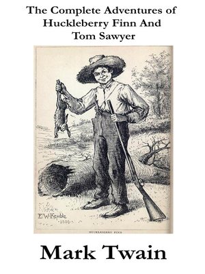 cover image of The Complete Adventures of Huckleberry Finn And Tom Sawyer